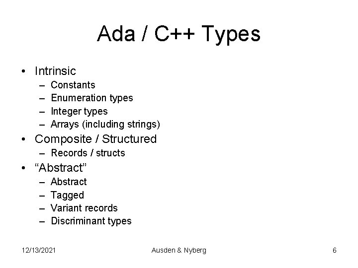 Ada / C++ Types • Intrinsic – – Constants Enumeration types Integer types Arrays