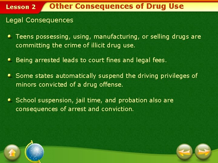 Lesson 2 Other Consequences of Drug Use Legal Consequences Teens possessing, using, manufacturing, or