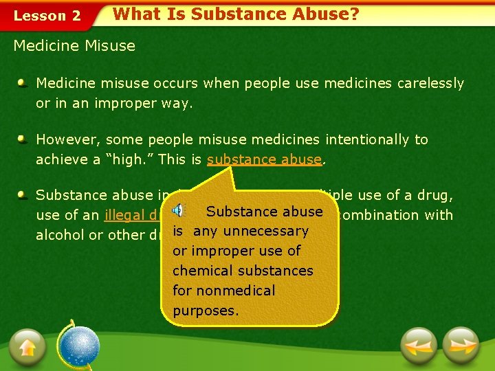 Lesson 2 What Is Substance Abuse? Medicine Misuse Medicine misuse occurs when people use