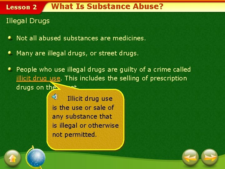 Lesson 2 What Is Substance Abuse? Illegal Drugs Not all abused substances are medicines.