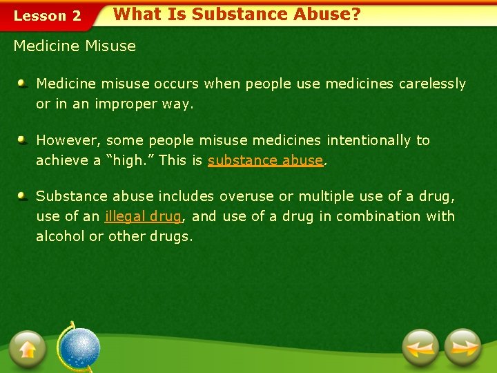 Lesson 2 What Is Substance Abuse? Medicine Misuse Medicine misuse occurs when people use