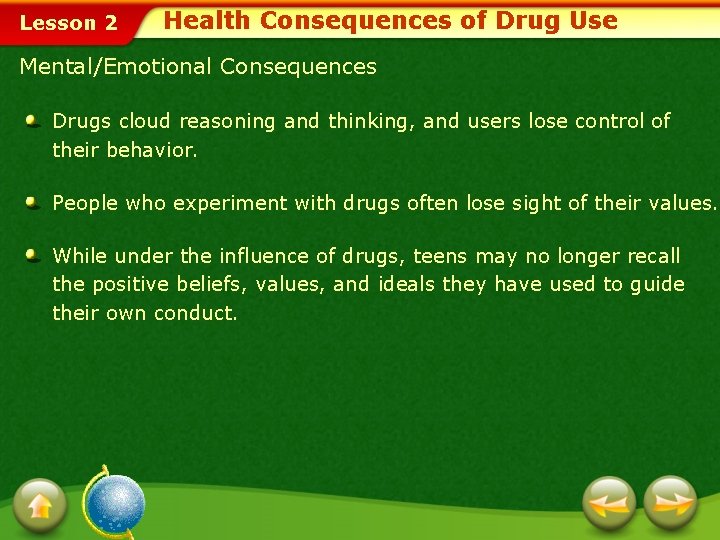 Lesson 2 Health Consequences of Drug Use Mental/Emotional Consequences Drugs cloud reasoning and thinking,