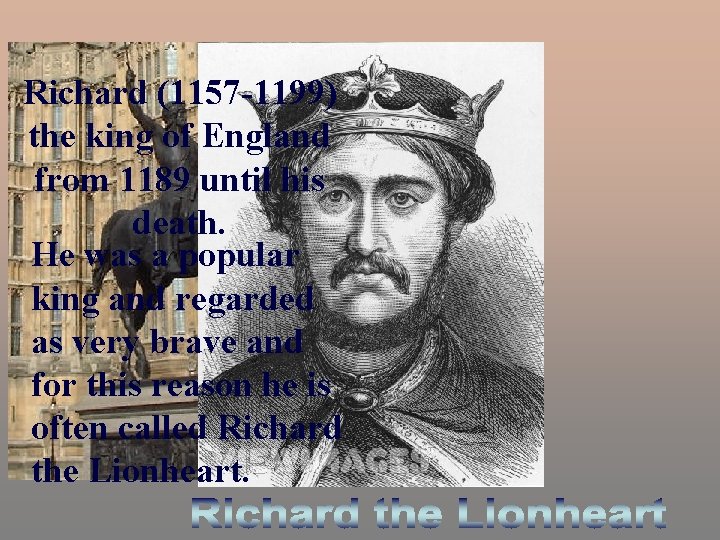 He was (1157 -1199) described Richard a famous theinking of England novel “Ivanhoe” from