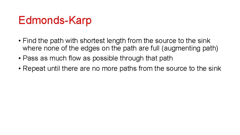 Edmonds-Karp • Find the path with shortest length from the source to the sink