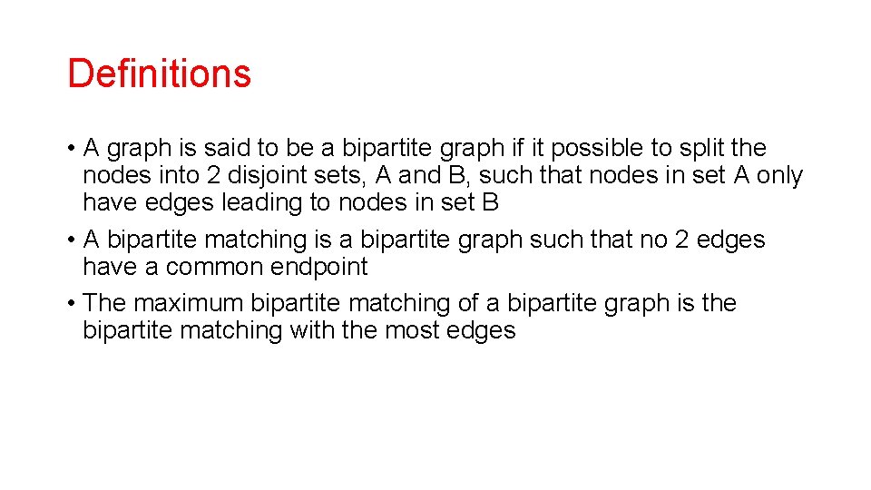 Definitions • A graph is said to be a bipartite graph if it possible