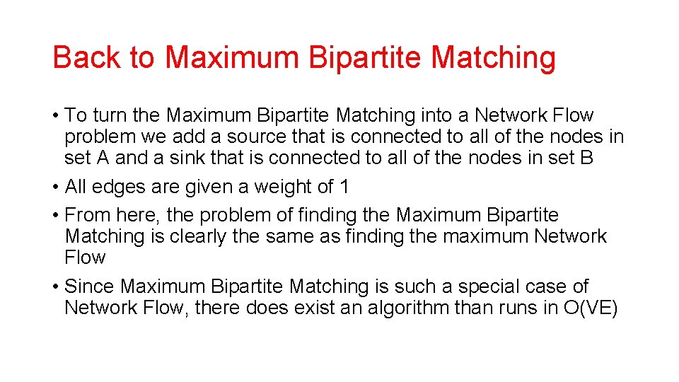 Back to Maximum Bipartite Matching • To turn the Maximum Bipartite Matching into a