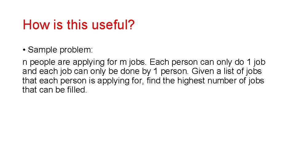 How is this useful? • Sample problem: n people are applying for m jobs.