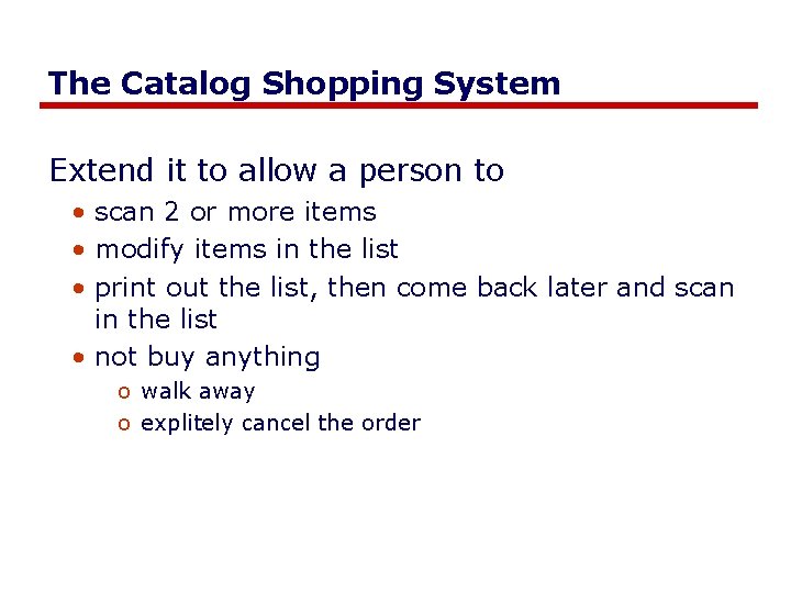 The Catalog Shopping System Extend it to allow a person to • scan 2