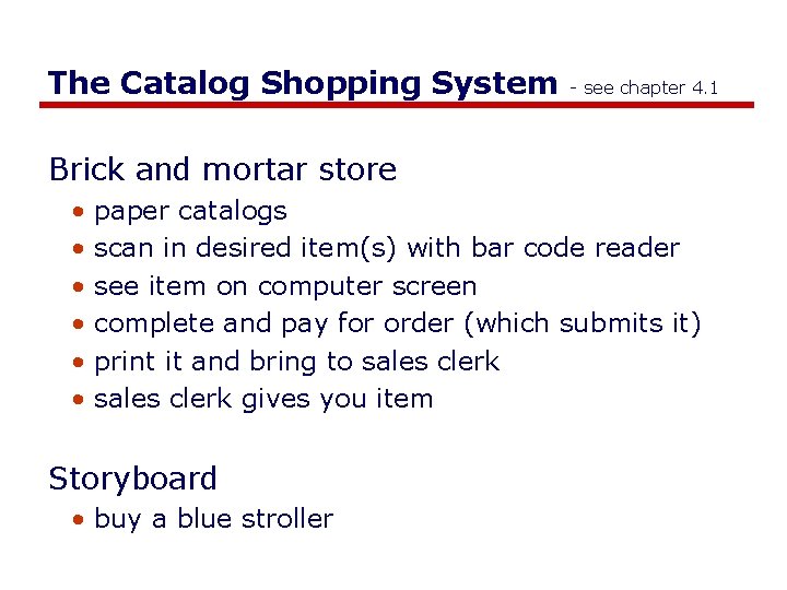 The Catalog Shopping System - see chapter 4. 1 Brick and mortar store •