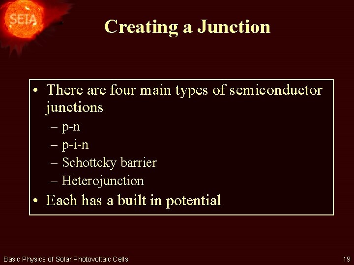 Creating a Junction • There are four main types of semiconductor junctions – p-n