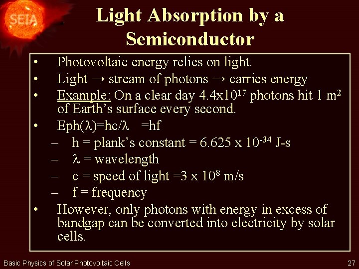 Light Absorption by a Semiconductor • • • Photovoltaic energy relies on light. Light