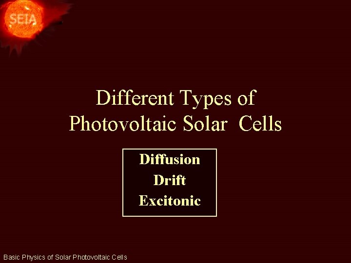 Different Types of Photovoltaic Solar Cells Diffusion Drift Excitonic Basic Physics of Solar Photovoltaic