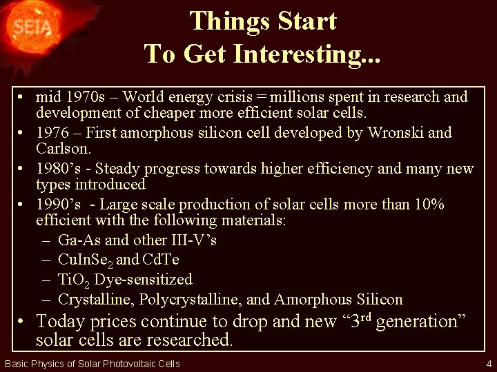 Things Start To Get Interesting. . . • mid 1970 s – World energy