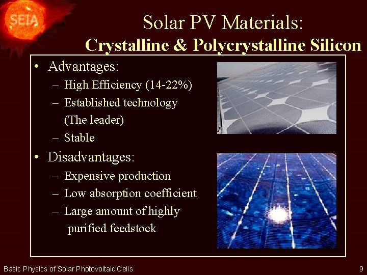 Solar PV Materials: Crystalline & Polycrystalline Silicon • Advantages: – High Efficiency (14 -22%)