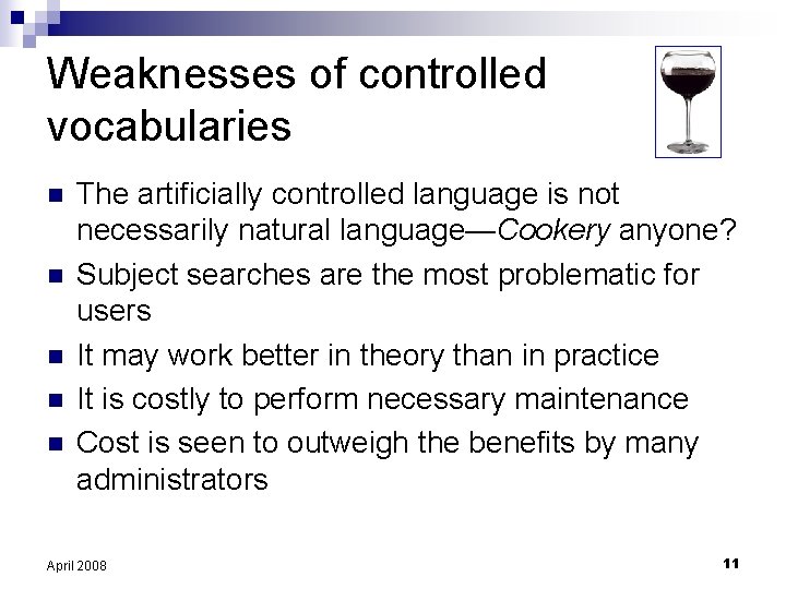 Weaknesses of controlled vocabularies n n n The artificially controlled language is not necessarily