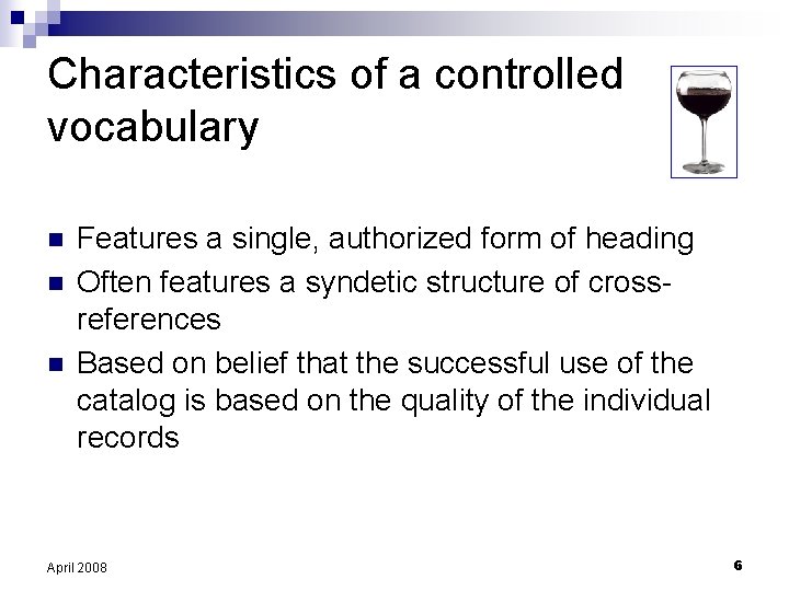 Characteristics of a controlled vocabulary n n n Features a single, authorized form of