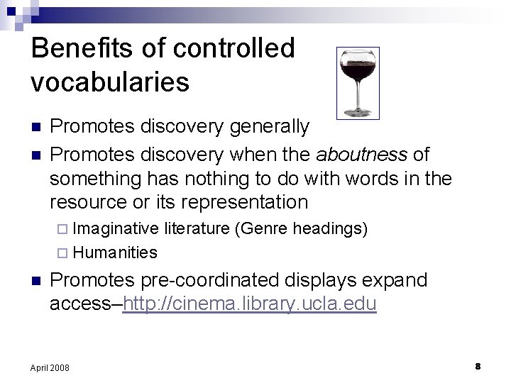 Benefits of controlled vocabularies n n Promotes discovery generally Promotes discovery when the aboutness