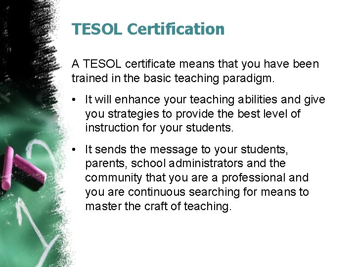 TESOL Certification A TESOL certificate means that you have been trained in the basic