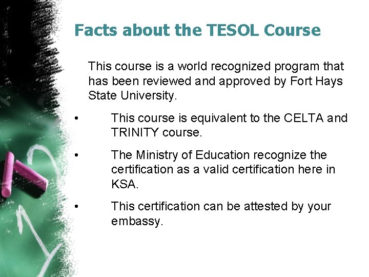 Facts about the TESOL Course This course is a world recognized program that has