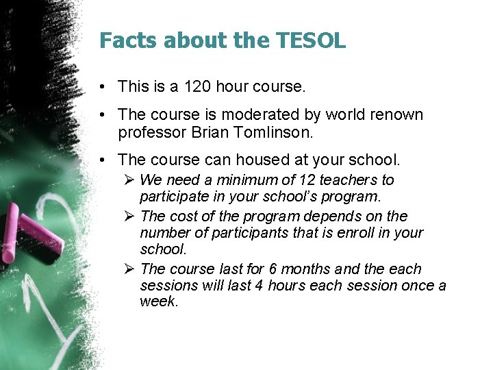 Facts about the TESOL • This is a 120 hour course. • The course