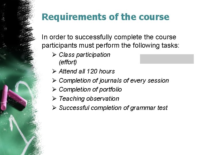 Requirements of the course In order to successfully complete the course participants must perform