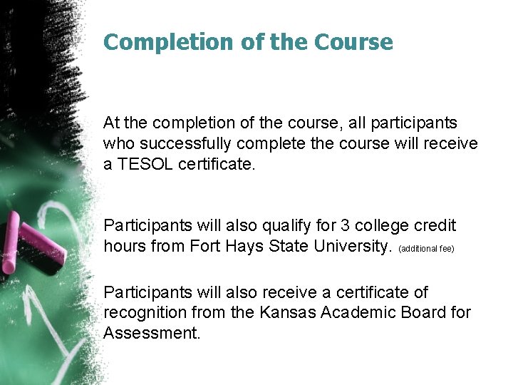 Completion of the Course At the completion of the course, all participants who successfully