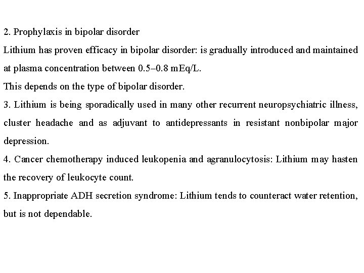 2. Prophylaxis in bipolar disorder Lithium has proven efficacy in bipolar disorder: is gradually