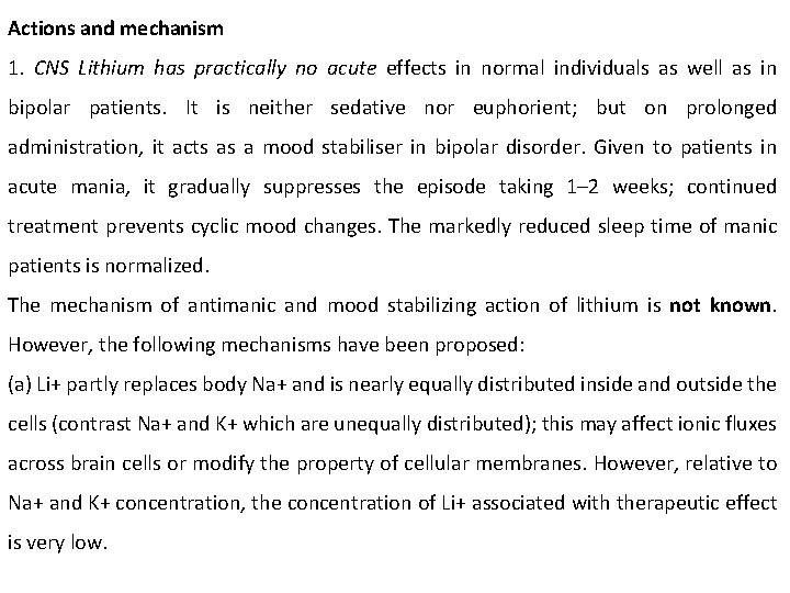 Actions and mechanism 1. CNS Lithium has practically no acute effects in normal individuals