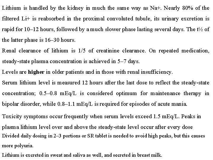 Lithium is handled by the kidney in much the same way as Na+. Nearly