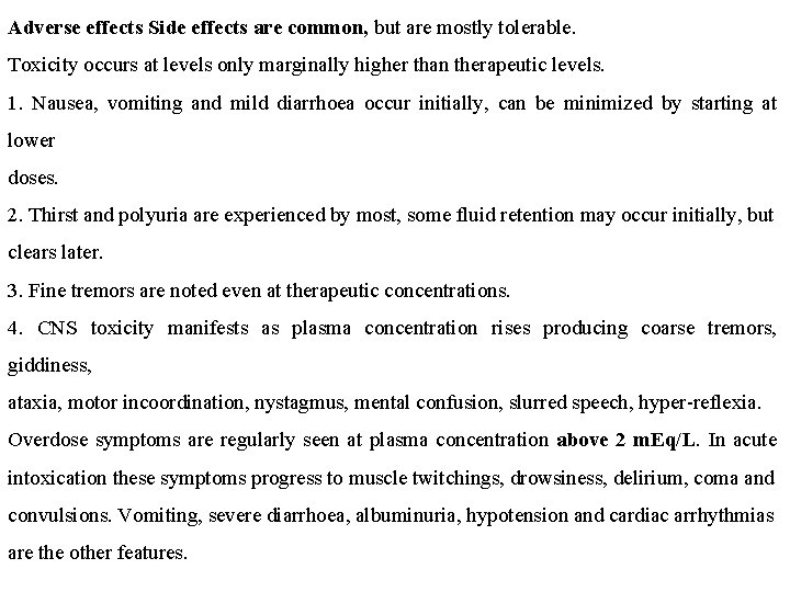 Adverse effects Side effects are common, but are mostly tolerable. Toxicity occurs at levels
