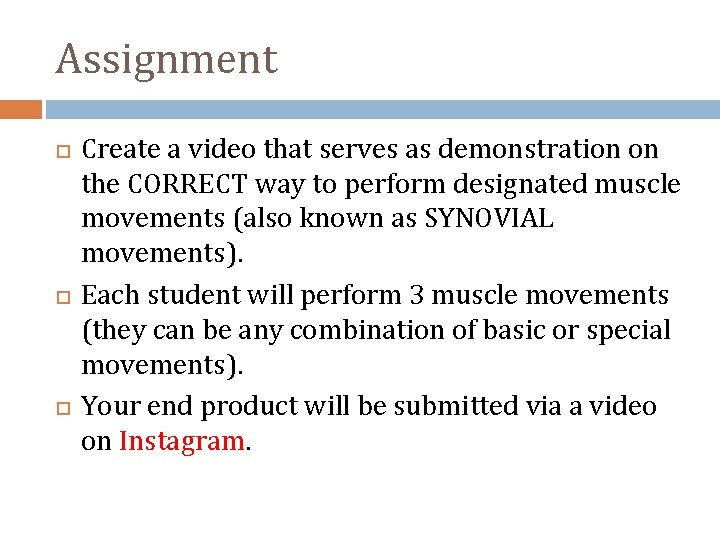 Assignment Create a video that serves as demonstration on the CORRECT way to perform