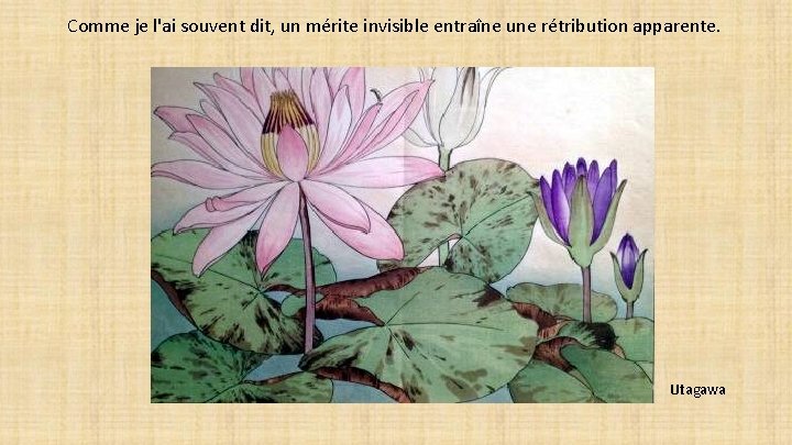 Comme je l'ai souvent dit, un mérite invisible entraîne une rétribution apparente. Utagawa 