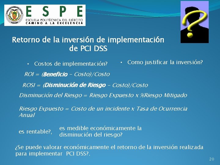 Retorno de la inversión de implementación de PCI DSS • Costos de implementación? •