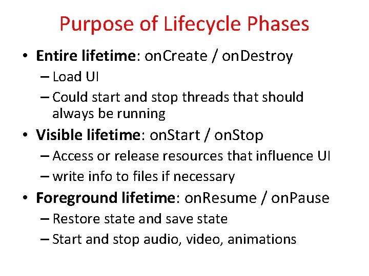 Purpose of Lifecycle Phases • Entire lifetime: on. Create / on. Destroy – Load