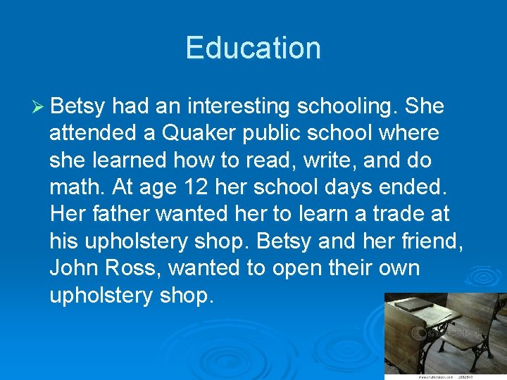 Education Ø Betsy had an interesting schooling. She attended a Quaker public school where
