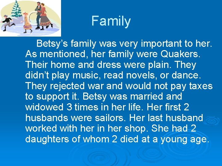 Family Betsy’s family was very important to her. As mentioned, her family were Quakers.