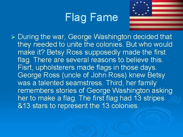 Flag Fame Ø During the war, George Washington decided that they needed to unite
