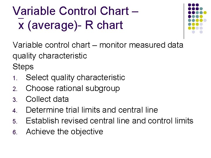 Variable Control Chart – x (average)- R chart Variable control chart – monitor measured