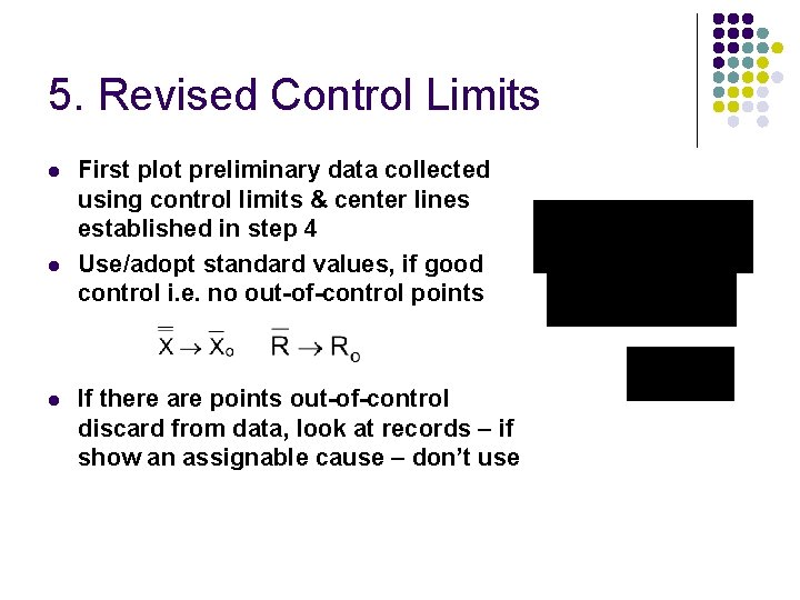 5. Revised Control Limits l l l First plot preliminary data collected using control