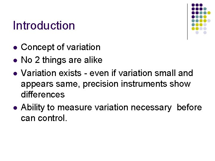Introduction l l Concept of variation No 2 things are alike Variation exists -