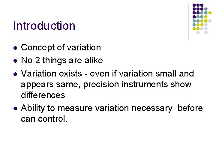 Introduction l l Concept of variation No 2 things are alike Variation exists - Introduction l l Concept of variation No 2 things are alike Variation exists -