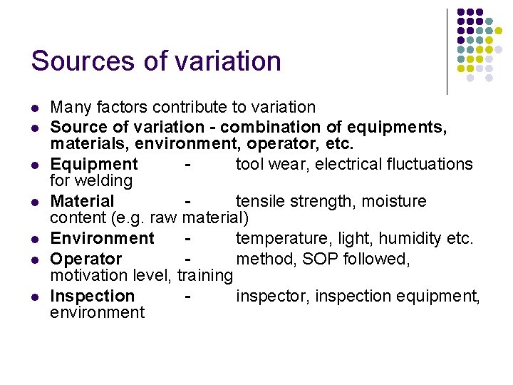 Sources of variation l l l l Many factors contribute to variation Source of
