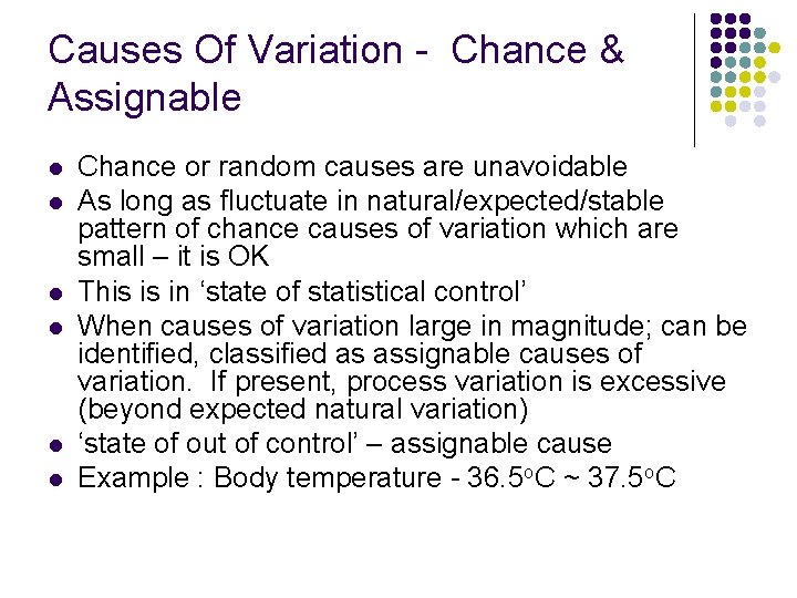 Causes Of Variation - Chance & Assignable l l l Chance or random causes Causes Of Variation - Chance & Assignable l l l Chance or random causes