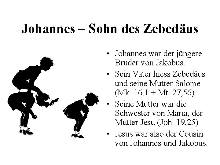 Johannes – Sohn des Zebedäus • Johannes war der jüngere Bruder von Jakobus. •