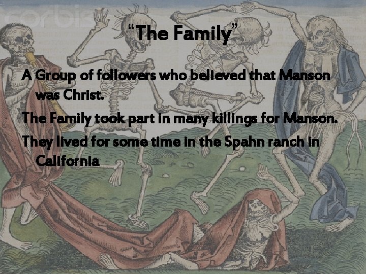 “The Family” A Group of followers who believed that Manson was Christ. The Family
