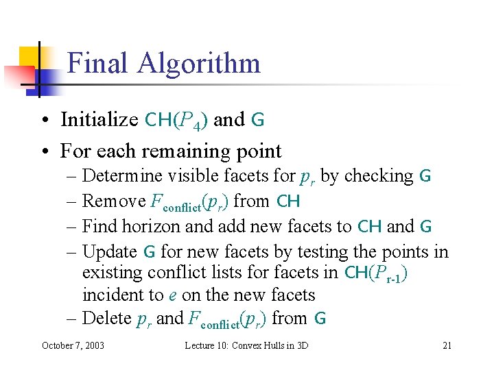 Final Algorithm • Initialize CH(P 4) and G • For each remaining point – Final Algorithm • Initialize CH(P 4) and G • For each remaining point –