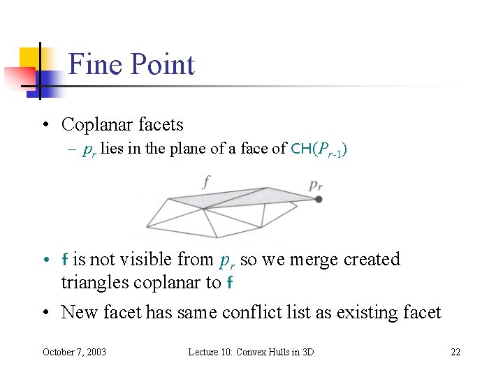 Fine Point • Coplanar facets – pr lies in the plane of a face Fine Point • Coplanar facets – pr lies in the plane of a face