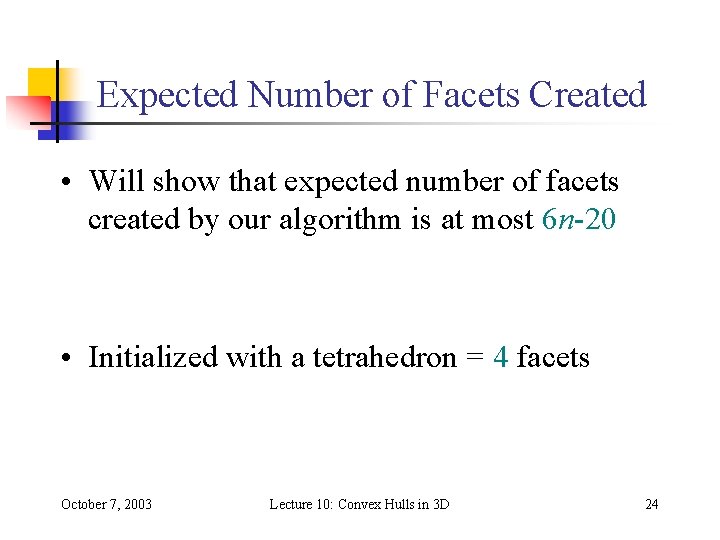Expected Number of Facets Created • Will show that expected number of facets created Expected Number of Facets Created • Will show that expected number of facets created