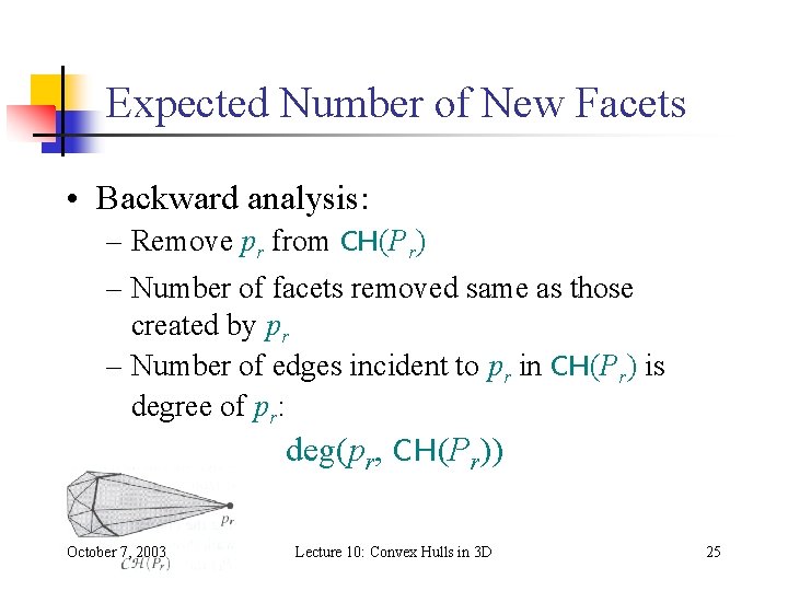 Expected Number of New Facets • Backward analysis: – Remove pr from CH(Pr) – Expected Number of New Facets • Backward analysis: – Remove pr from CH(Pr) –