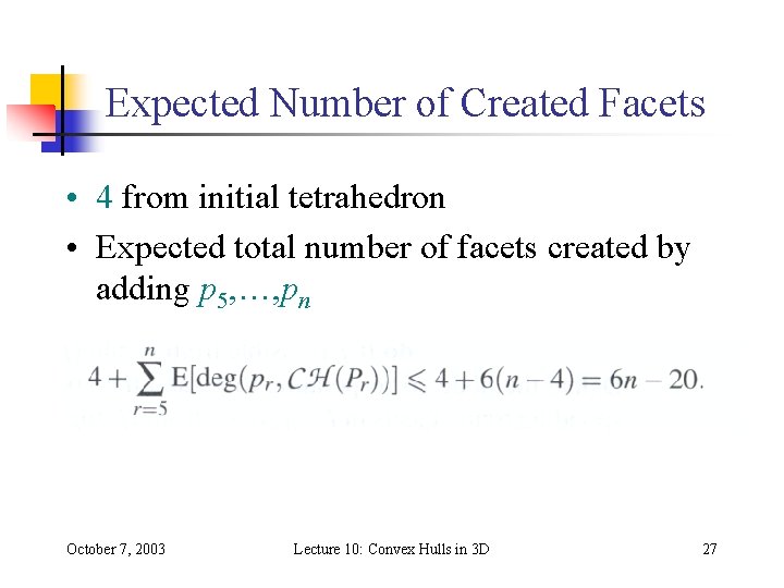 Expected Number of Created Facets • 4 from initial tetrahedron • Expected total number Expected Number of Created Facets • 4 from initial tetrahedron • Expected total number